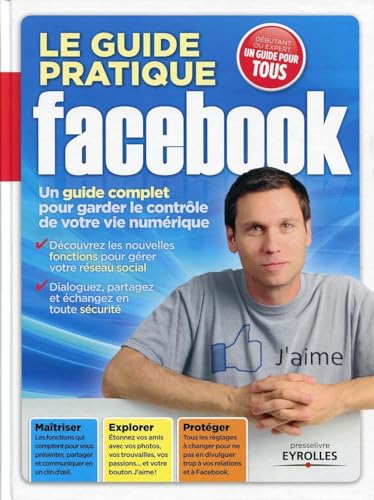 Le guide pratique Facebook. Un guide...
