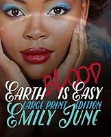 Earth Blood Is Easy: Large Print Edition: An Out-of-this-World Vampire Romance 1512339873 Book Cover