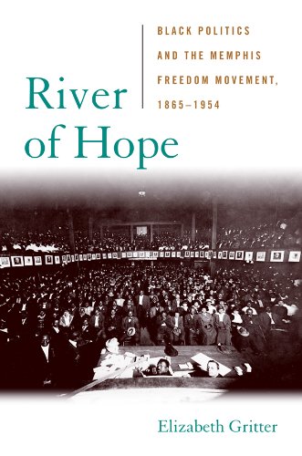 River of Hope: Black Politics and the Memphis Freedom Movement, 1865–1954 (Civil Rights and the Struggle for Black Equality in the Twentieth Century)      1st Edition, Kindle Edition