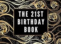The 21st Birthday Book: A memory notebook for friends and family to celebrate birthdays by signing in to the party and wish them a happy birthday. 109340342X Book Cover