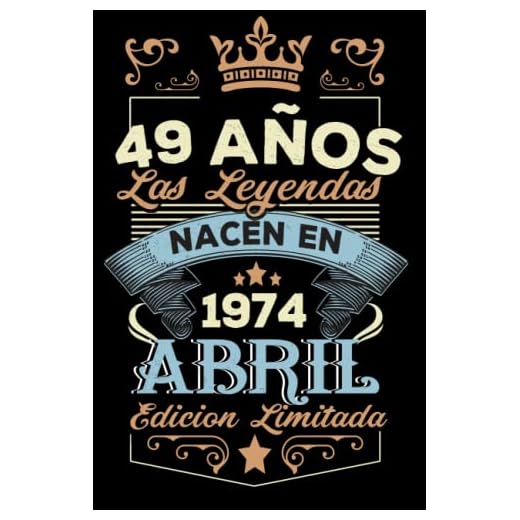 LAS LEYENDAS NACEN EN ABRIL EL AÑO 1974: 49 Aniversario Cuaderno personalizado 49 años regalos Feliz 1974 cumpleaños ideas de regalos