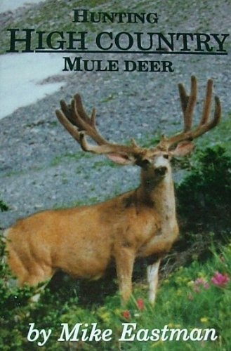 Compare Textbook Prices for Hunting High Country Mule Deer 2nd Edition ISBN 9780965770408 by Mike Eastman