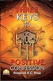 Three Keys to Positive Confession