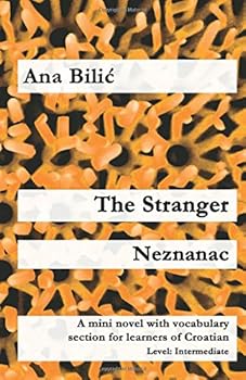 Paperback The Stranger / Neznanac: A mini novel with vocabulary section for learners of Croatian (Croatian Made Easy) Book