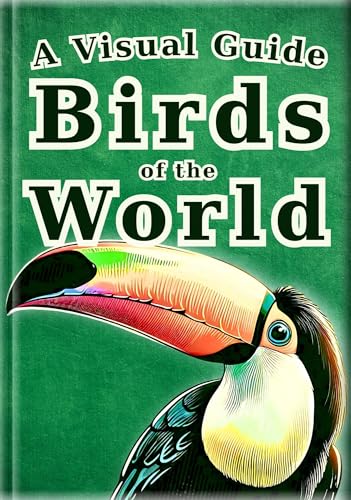 Birds of the World Guide - English Edition - : My First Picture Book of 30 Bird Species | A Visual Encyclopedia for Kids with Real Photos & Illustrations (Everyone's Encyclopedia 4)