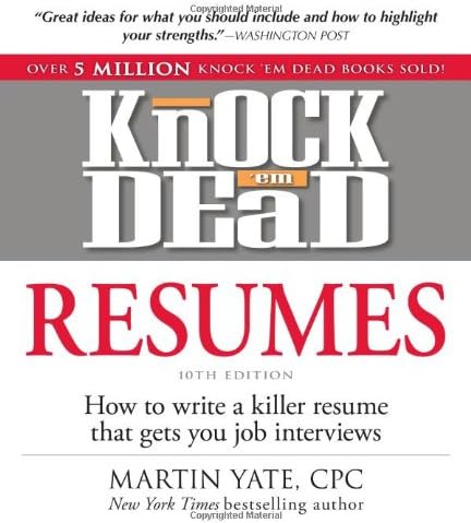Knock 'em Dead Resumes: How to Write a Killer Resume That Gets You Job Interviews