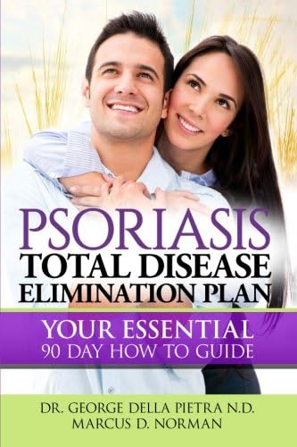 Psoriasis Total Disease Elimination Plan: It Starts with Food Your Essential Natural 90 Day How to Guide Book! (Psoriasis Free for Life, Cure and Diet Cookbook)