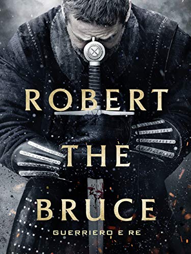  Robert the Bruce - Guerriero e re