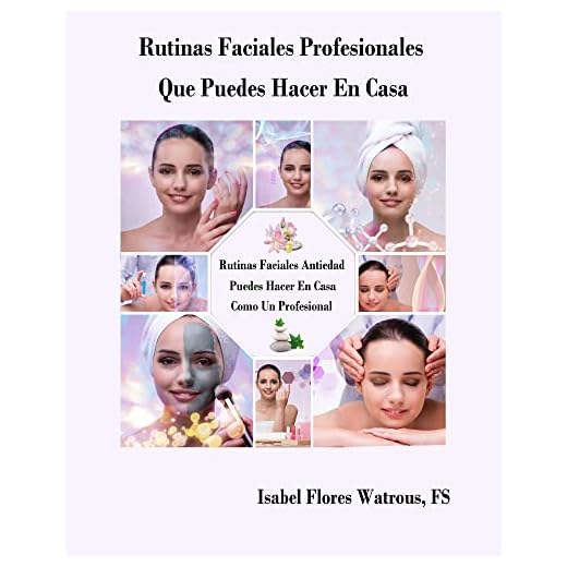 Rutinas Faciales Profesionales Que Puedes Hacer en Casa