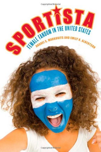 Sportista: Female Fandom in the United States (Politics History & Social Chan)