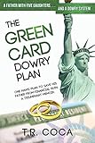  The Green Card Dowry Plan: A triumphant memoir of an Indian immigrant\'s plan to bypass dowries for his five sisters.