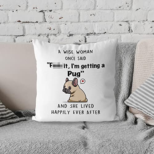 Dotain Funny Dog Quotes A Wise Woman Once Said F It I'm Getting A Pug Throw Pillow Covers Decor,Funny Pug Dog Lover Gifts Pillow Case Pillowcase For Room Bed Sofa(18X18Inch) #TOP2