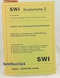 Arbeit und Gesundheitsgefährdung. Materialien zur Entstehung und Bewältigung arbeitsbedingter Erkrankungen