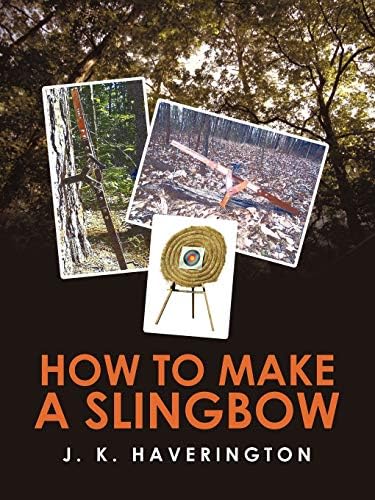 How to Make a Slingbow Paperback – May 29, 2009