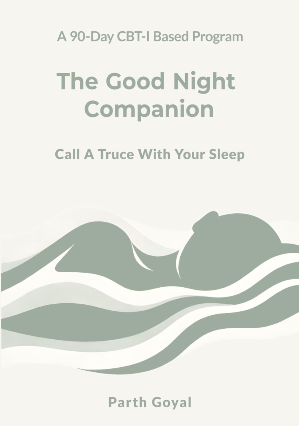 The Good Night Companion: Call a Truce With Your Sleep - A 90-Day CBT-I Based Program      Hardcover – February 25, 2026