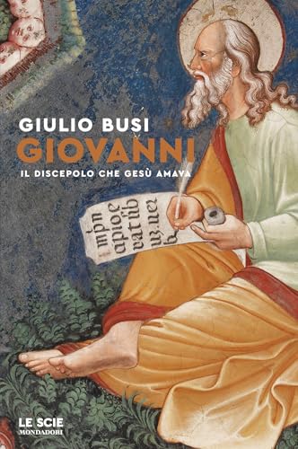Giovanni: Il discepolo che Gesù amava (Italian Edition)