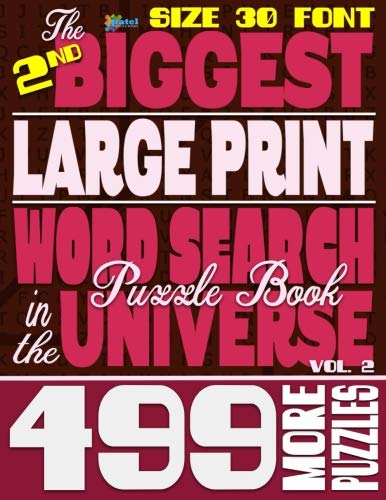 The 2nd Biggest LARGE PRINT Word Search Puzzle Book in the Universe: 499 More Puzzles, Size 30 Font: Volume 2 (The Biggest LARGE PRINT Word Search Puzzle Book in the Universe)