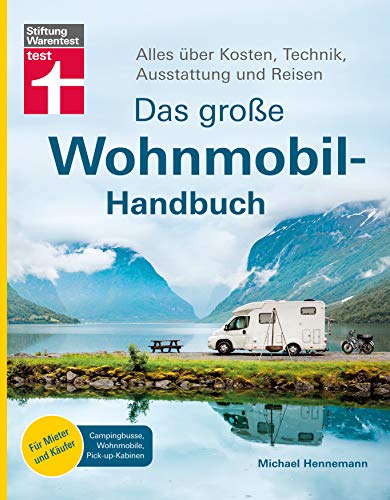 Das große Wohnmobil-Handbuch: Alles über Kosten, Technik, Ausstattun