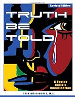 Truth Be Told: A Foster Child's Recollection 1984982117 Book Cover