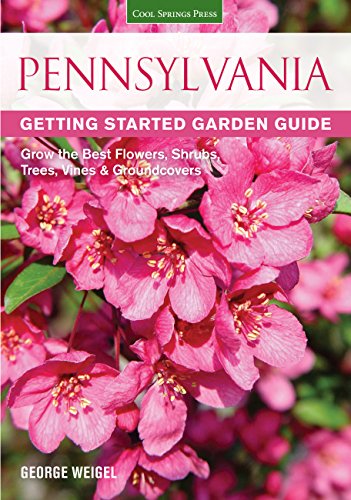 Pennsylvania Getting Started Garden Guide: Grow the Best Flowers, Shrubs, Trees, Vines