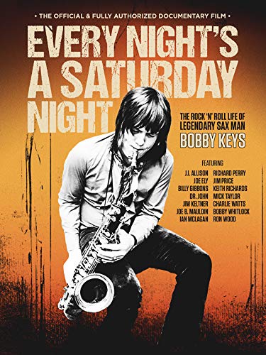 Bobby Keys - Every Night's A Saturday Night: The Bobby Keys Story