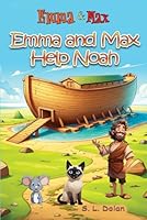 Emma and Max help Noah: An early readers ABC rhyming book for boys and girls 3-5 (Emma and Max Early Learning) B0CWZ4GY4S Book Cover
