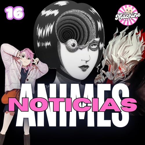 Anime Time Machine 16: &iexcl;Hablamos de Uzumaki, DandaDan y m&aacute;s!!