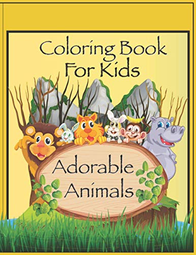 Coloring Book For Kids, Adorable Animals: A Coloring Book with Fun, Simple, and Educational Coloring Pages, Great Gift For Boys And Girls Ages 4 - 12
