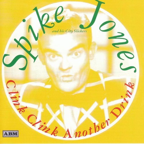 Clink Clink Another Drink Spike Jones & His City Slickers