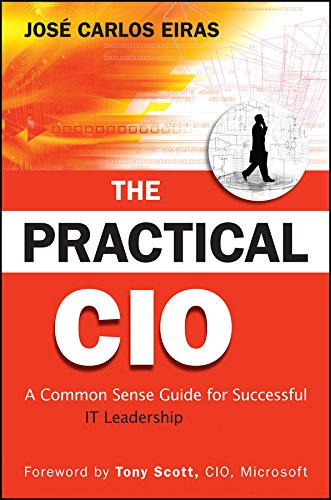 The Practical CIO: A Common Sense Guide for Successful IT Leadership