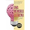 Una memoria extrema: El método que revolucionará tu estudio y tus resultados en tiempo récord (GROU)