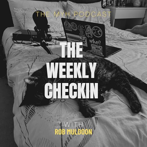 The MYH Podcast Weekly Checkin Episode 2
