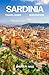 Sardinia Travel Guide 2025: Explore the Best Beaches, Towns, Food, hidden Gems & Itineraries with maps & images for First-Time & Repeat Visitors