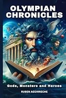 Olympian Chronicles: Gods, Monsters, and Heroes – The Ultimate Guide to Greek Mythology B0F5X8C8QG Book Cover