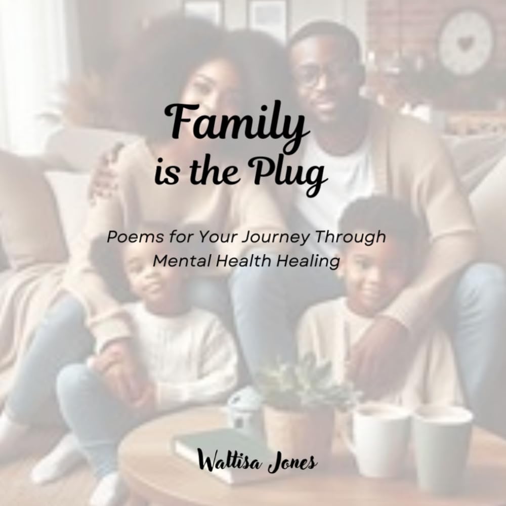 Family is the Plug: Poems for your Mental Health Journey