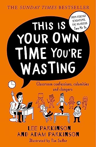 This Is Your Own Time You’re Wasting: The SUNDAY TIMES bestseller from the hilarious teacher duo...