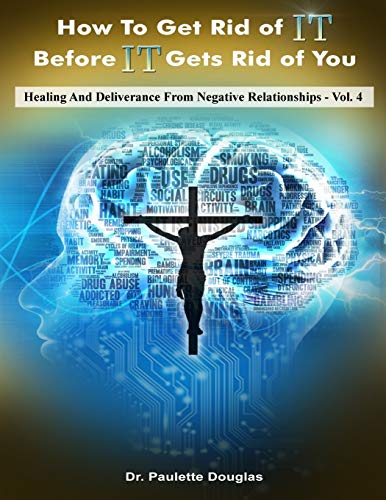Healing And Deliverance From Negative Relationships (How To Get Rid Of It Before It Get Rid Of You)
