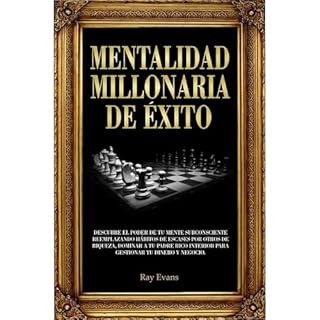 Mentalidad millonaria de &eacute;xito: Descubre el poder de tu mente subconsciente reemplazando h&aacute;bitos de escases por