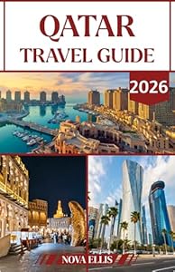 QATAR TRAVEL GUIDE 2026: Discover Culture, Luxury, and Modern Wonders
