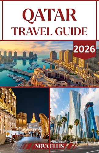 QATAR TRAVEL GUIDE 2026: Discover Culture, Luxury, and Modern Wonders