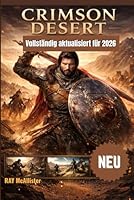 Crimson Desert Spielleitfaden 2026: Meistere alle Kampftechniken, entdecke alle verborgenen Geheimnisse und bahne dir mit einfachen Profi-Tipps deinen Weg durch die Welt von Pywel. (German Edition) B0GXBTSJY4 Book Cover