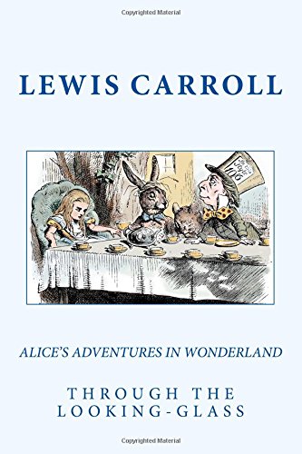 Alice’s Adventures In Wonderland & Through The Looking-Glass