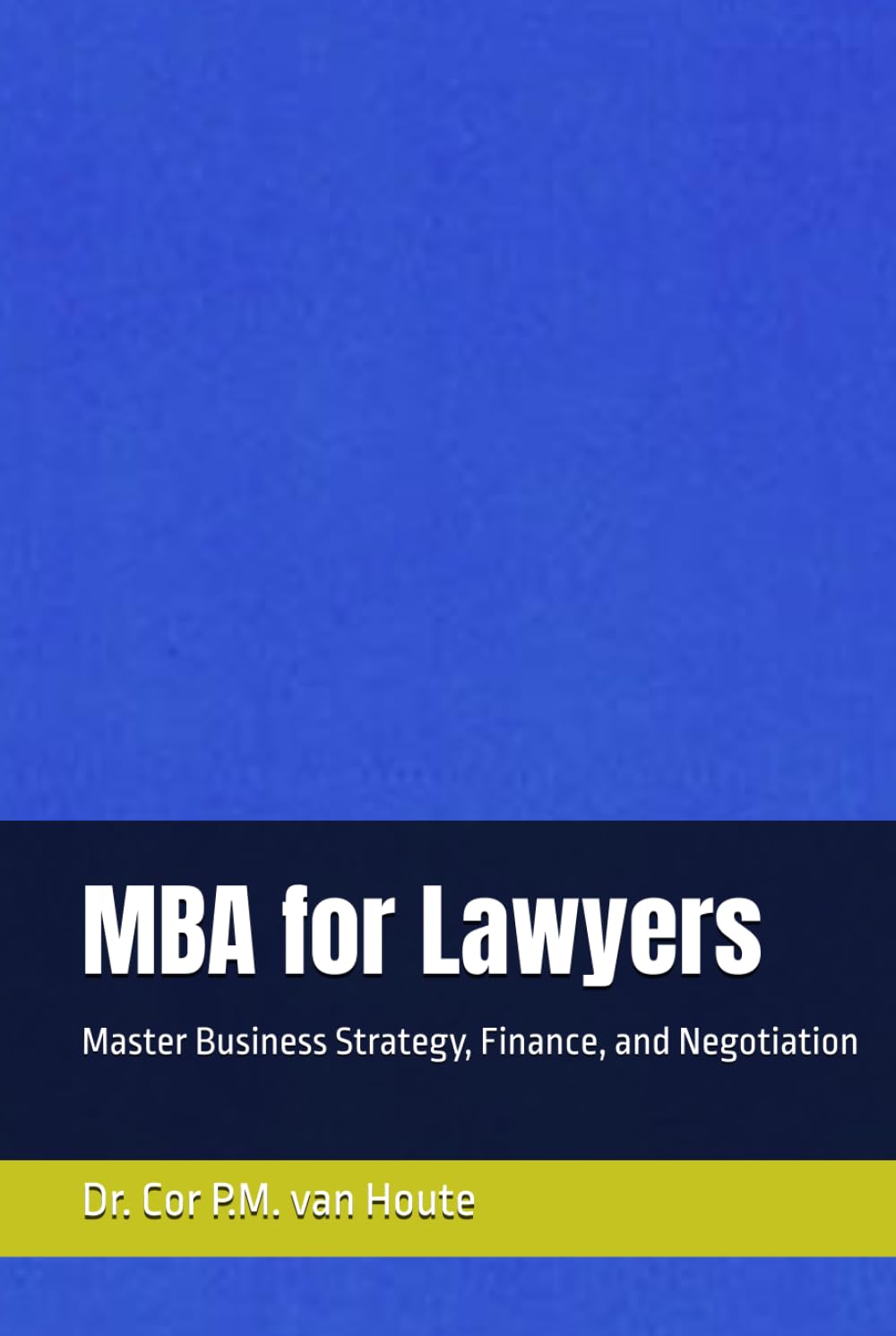 MBA for Lawyers: Master Business Strategy, Finance, and Negotiation (Supercharged-Track MBA)