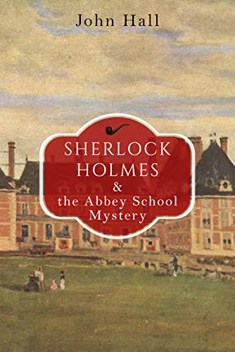 Sherlock Holmes and the Abbey School Mystery (A Sherlock Mystery Book 5)