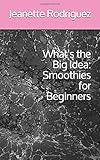 What's the Big Idea: Smoothies for Beginners