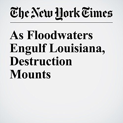 As Floodwaters Engulf Louisiana, Destruction Mounts cover art