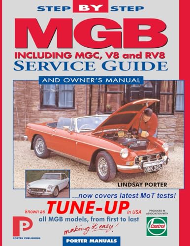  MGB Step-by-Step Service Guide and Owner\'s Manual: All Models, First to Last by Lindsay Porter: The Total Guide to MGB Maintenance