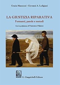 Vedi scheda su Amazon La giustizia riparativa. Formanti, parole e metodi