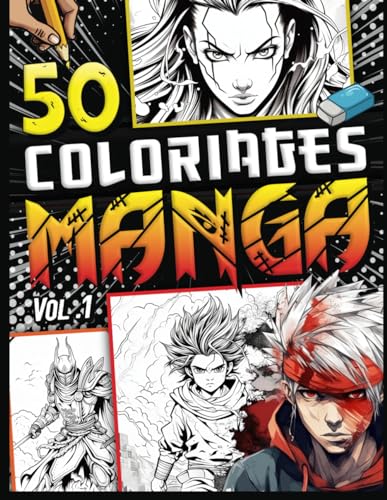 Coloriage Manga: 50 dessins uniques à colorier - Livre de coloriages mangas Japonais Anime Shonen Ninja Samouraï Combat Chaman Personnages Stylés - Pour...