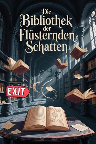 Die Bibliothek der flüsternden Schatten: Ein interaktives EXIT Game (EXIT Games – Die interaktive Rätselspiel-Serie)